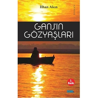 Ganj’ın Gözyaşları - Ilhan Akın