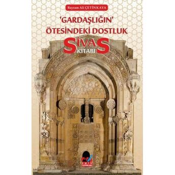 Gardaşlığın Ötesindeki Dostluk -Sivas Kitabı- Bayram Ali Çetinkaya