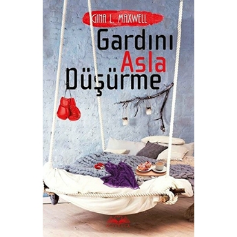 Gardını Asla Düşürme Gina L. Maxwell