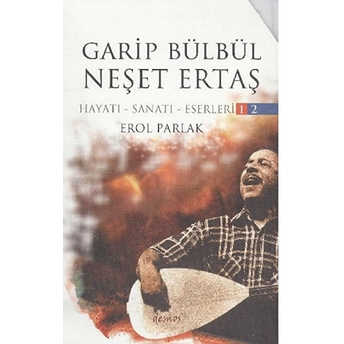 Garip Bülbül - Neşet Ertaş 1.Cilt Ciltli Erol Parlak