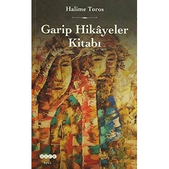 Garip Hikayeler Kitabı Halime Toros