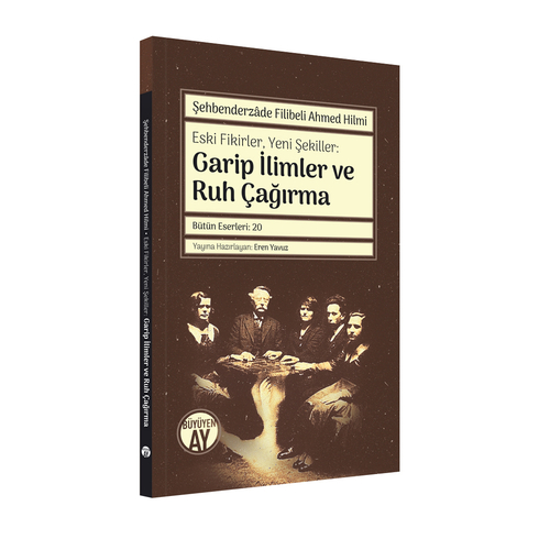 Garip Ilimler Ve Ruh Çağırma Şehbenderzâde Filibeli Ahmed Hilmi