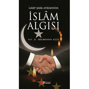 Garp - Şark Ayrımında Islam Algısı Abdurrahman Küçük