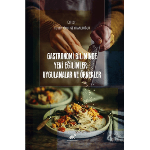 Gastronomi Biliminde Yeni Eğilimler: Uygulamalar Ve Örnekler Kolektif