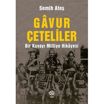 Gavur Çeteliler Semih Ateş