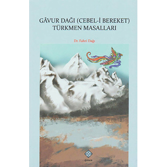 Gavur Dağı (Cebel-I Bereket) Türkmen Masalları Fahri Dağı