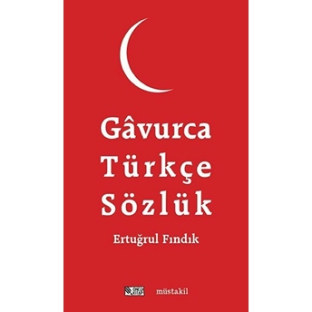 Gavurca Türkçe Sözlük M. Ertuğrul Fındık