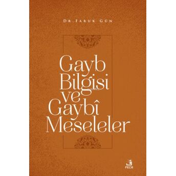 Gayb Bilgisi Ve Gaybî Meseleler Faruk Gün