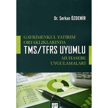 Gayrimenkul Yatırım Ortaklıklarında Tms/Tfrs Uyumlu Muhasebe Uygulamaları