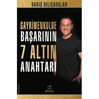 Gayrimenkulde Başarının 7 Altın Anahtarı Barış Kılıçarslan