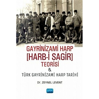 Gayrinizami Harp Harb-I Sagir Teorisi Ve Türk Gayrinizami Harp Tarihi - Zeynel Levent