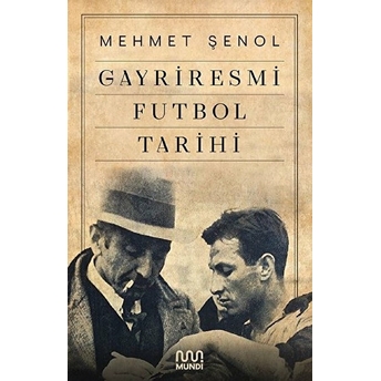 Gayriresmi Futbol Tarihi Mehmet Şenol