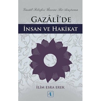 Gazali’de Insan Ve Hakikat Ilim Esra Erek