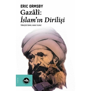 Gazali: Islam’ın Dirilişi Eric Ormsby