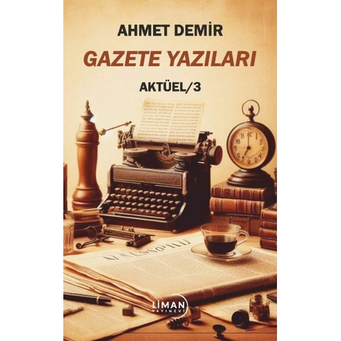 Gazete Yazıları Aktüel 3 Ahmet Demir