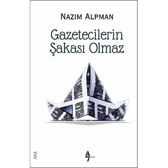 Gazetecilerin Şakası Olmaz Nazım Alpman