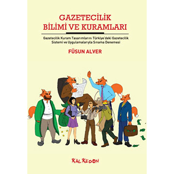 Gazetecilik Bilimi Ve Kuramları Gazetecilik Kuram Tasarımlarını Türkiye'deki Gazetecilik Sistem Füsun Alver