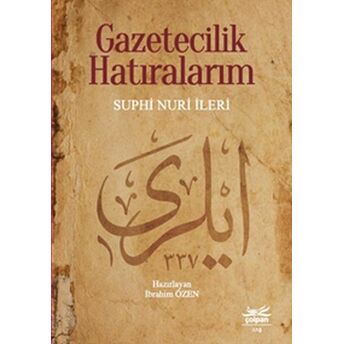 Gazetecilik Hatıralarım Suphi Nuri Ileri