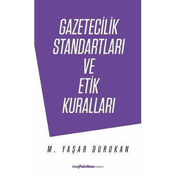 Gazetecilik Standartları Ve Etik Kuralları - Mehmet Yaşar Durukan