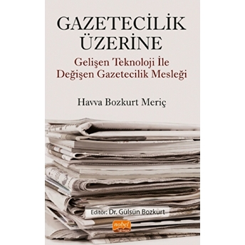 Gazetecilik Üzerine - Gelişen Teknoloji Ile Değişen Gazetecilik Mesleği