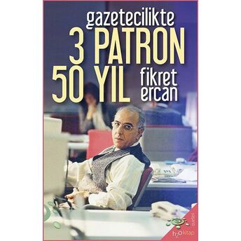 Gazetecilikte 3 Patron 50 Yıl Fikret Ercan