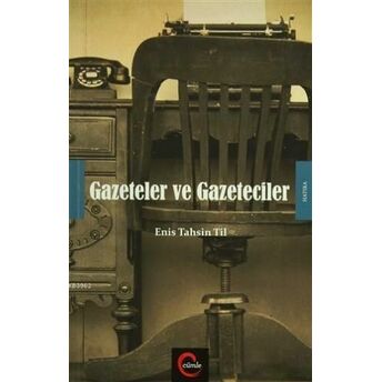 Gazeteler Ve Gazeteciler Enis Tahsin Til