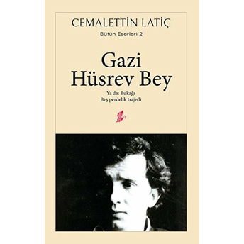 Gazi Hüsrev Bey - Cemalettin Latiç