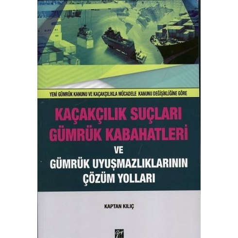 Gazi Kaçakçılık Suçları Gümrük Kabahatleri Kaptan Kılıç