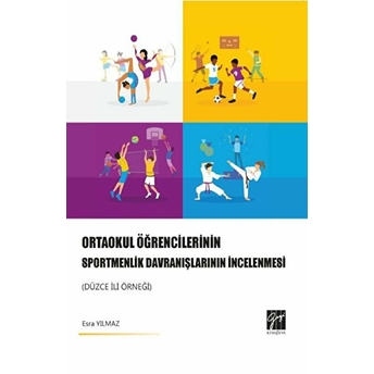 Gazi Kitabevi Ortaokul Öğrencilerinin Sportmenlik Davranışlarının Incelenmesi (Düzce Ili Örneği) - Esra Yılmaz