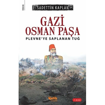 Gazi Osman Paşa Plevne'ye Saplanan Tuğ Sadettin Kaplan