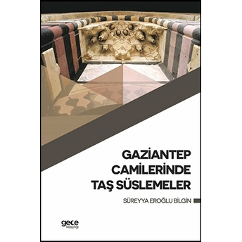 Gaziantep Camilerinde Taş Süslemeler