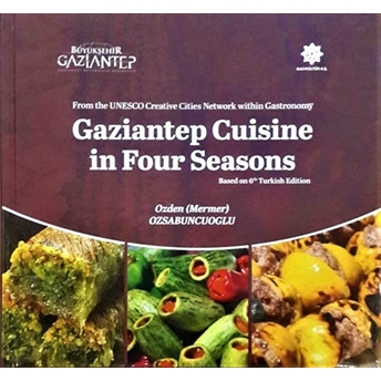 Gaziantep Cuisine In Four Seasons Özden Mermer Özsabuncuoğlu