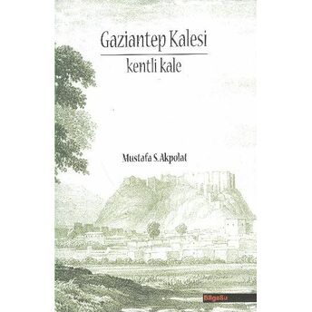 Gaziantep Kalesi Kenti Kale Mustafa S. Akpolat