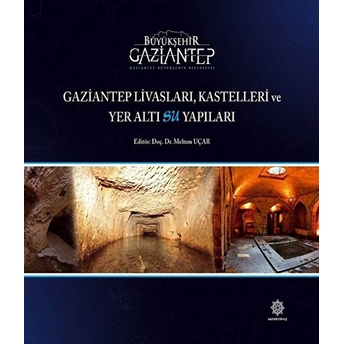 Gaziantep Livasları Kastelleri Ve Yeraltı Su Yapıları / Ciltli Meltem Uçar