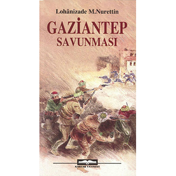 Gaziantep Savunması - Mustafa Nurettin