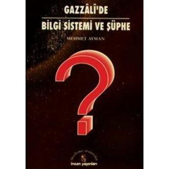 Gazzali’de Bilgi Sistemi Ve Şüphe Mehmet Ayman