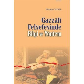 Gazzali Felsefesinde Bilgi Ve Yöntem Mehmet Vural