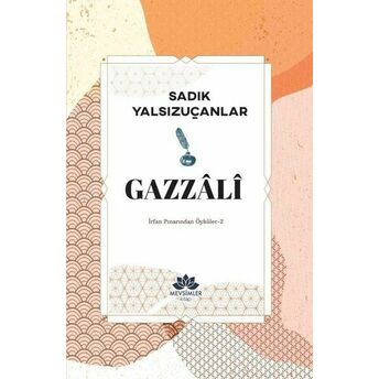 Gazzali - Irfan Pınarından Öyküler 2 Sadık Yalsızuçanlar