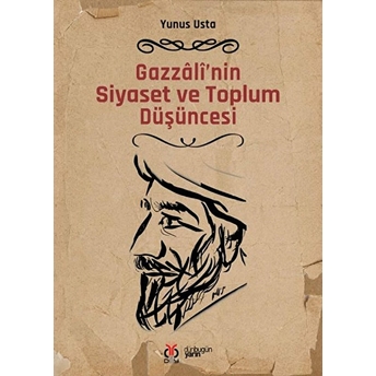 Gazzali’nin Siyaset Ve Toplum Düşüncesi Yunus Usta