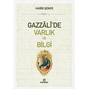 Gazzali'de Varlık Ve Bilgi Habib Şener