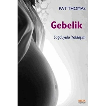 Gebelik Sağduyulu Yaklaşım Pat Thomas