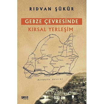 Gebze Çevresinde Kırsal Yerleşim - Rıdvan Şükür