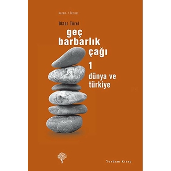 Geç Barbarlık Çağı 1 - Dünya Ve Türkiye Oktar Türel