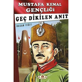 Geç Dikilen Anıt - Mustafa Kemal Gençliği Hasan Yiğit