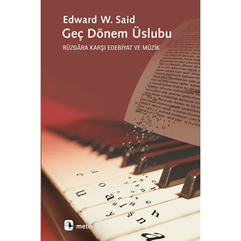 Geç Dönem Üslubu Rüzgara Karşı Edebiyat Ve Müzik Edward W. Said