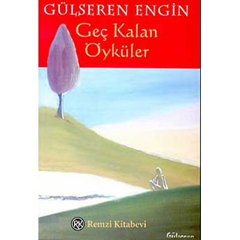 Geç Kalan Öyküler Gülseren Engin