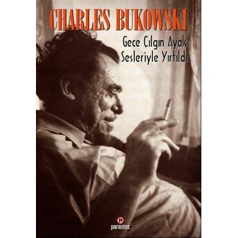 Gece Çılgın Ayak Sesleriyle Yırtıldı Charles Bukowski