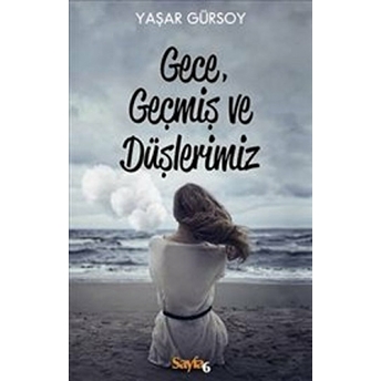 Gece, Geçmiş Ve Düşlerimiz Yaşar Gürsoy