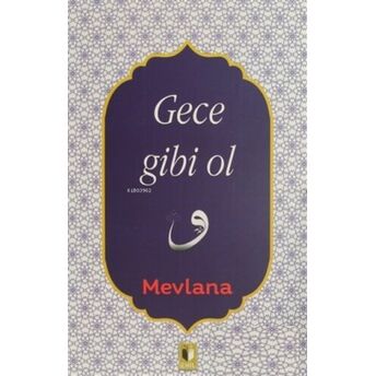 Gece Gibi Ol Mevlana Celaleddin Rumi