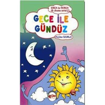 Gece Ile Gündüz - Eren Ile Ceren Ilk Okuma Serisi 10 Nurdan Damla